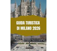 GUIDA TURISTICA DI MILANO 2026