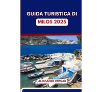 GUIDA TURISTICA DI MILOS 2025: Esplora la gemma nascosta della Grecia