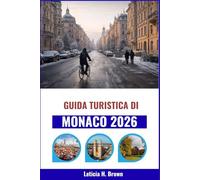 Guida turistica di Monaco 2026: Alla scoperta dei luoghi segreti della città, della sua ricca storia e delle sue esperienze autentiche