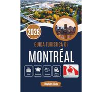 GUIDA TURISTICA DI MONTRÉAL 2026: Dalle mattine illuminate dalla neve al jazz di mezzanotte: viaggi nel contrasto