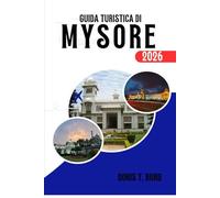 GUIDA TURISTICA DI MYSORE 2026: Guida al Palazzo di Mysore, cose da fare, periodo migliore per visitarlo, shopping e turismo nell'India meridionale