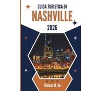 GUIDA TURISTICA DI NASHVILLE 2026: Dai sussurri di strada alle rivelazioni di mezzanotte in una città che non si ferma mai