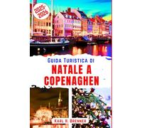 Guida Turistica di Natale a Copenaghen 2025-2026: Esplora il Paese delle Meraviglie Invernali, i mercati dei Giardini di Tivoli e il fascino innevato ... consigli locali e destinazioni imperdibili