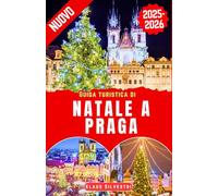 Guida turistica di Natale a Praga 2025-2026: La guida completa agli eventi natalizi indimenticabili e alle attrazioni nascoste di Praga
