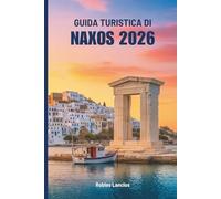 GUIDA TURISTICA DI NAXOS 2026: Alla scoperta del fascino e dei tesori nascosti della fuga in un'isola greca