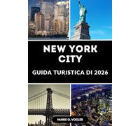 GUIDA TURISTICA DI NEW YORK 2026: Scopri le migliori attrazioni, le gemme nascoste, i punti di ristoro e i consigli degli esperti per la città che non dorme mai