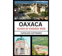 Guida turistica di Oaxaca 2026: Anima del Messico meridionale: svelando i colori, la cultura e gli angoli di Oaxaca-Custode delle tradizioni viventi