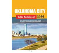 GUIDA TURISTICA DI OKLAHOMA CITY 2026: Scopri gemme nascoste, monumenti storici, consigli di viaggio ed esperienze di vacanza indimenticabili