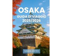 GUIDA TURISTICA DI OSAKA 2025/2026