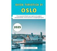 Guida Turistica Di Oslo 2025: Il tuo manuale definitivo per esplorare le migliori attrazioni di Oslo, i tesori nascosti e i consigli degli esperti