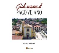Guida turistica di Pago Veiano -Lucia Gangale, 2019, Youcanprint - P