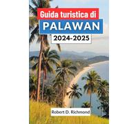 Guida turistica di Palawan 2024-2025: Una guida completa alle spiagge incontaminate, alle giungle rigogliose e alla ricca cultura dell'Isola Paradiso delle Filippine