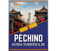 GUIDA TURISTICA DI PECHINO 2026-2028