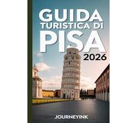 Guida Turistica Di Pisa 2026: Itinerari da esperti, passeggiate nei dintorni e consigli pratici per autentiche avventure toscane
