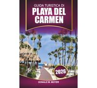 Guida turistica di Playa Del Carmen 2026: Scopri le principali attrazioni, le spiagge, la cucina locale e le gite di un giorno nella Riviera Maya del Messico