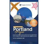 Guida turistica di Portland 2025-2026: Avventure ecologiche, tesori nascosti, percorsi gastronomici, birrifici artigianali e fughe nella natura per viaggiatori curiosi