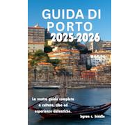 GUIDA TURISTICA DI PORTO 2025 -2026: La vostra guida completa a cultura, cibo ed esperienze autentiche.