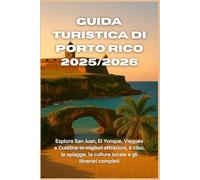 Guida turistica di Porto Rico 2025/2026: Esplora San Juan, El Yunque, Vieques e Culebra: le migliori attrazioni, il cibo, le spiagge, la cultura locale e gli itinerari completi