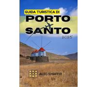 GUIDA TURISTICA DI PORTO SANTO 2025: Un'isola di serenità e coste appartate