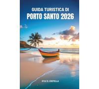 GUIDA TURISTICA DI PORTO SANTO 2026: Tesori nascosti e curiosità locali di Capo Verde