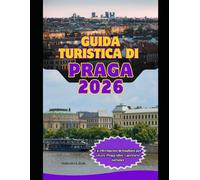 Guida turistica di Praga 2026: Un riferimento dettagliato per vivere Praga oltre i percorsi turistici