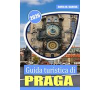 Guida turistica di Praga: Una guida turistica completa alla ricca storia, cultura, cucina ceca e luoghi iconici di Praga