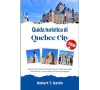 Guida turistica di Quebec City 2026: Scopri il cuore culturale del Canada attraverso strade senza tempo, bellezze fluviali, cucina e affascinanti meraviglie stagionali
