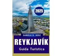 GUIDA TURISTICA DI REYKJAVÍK 2025: Scopri l'anima della moderna città vichinga islandese