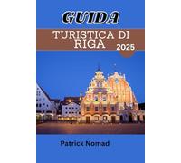 GUIDA TURISTICA DI RIGA 2025