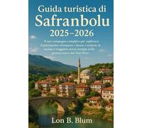 Guida turistica di Safranbolu 2025-2026: Il tuo compagno completo per esplorare il patrimonio ottomano, i bazar, i canyon, la cucina e viaggiare senza intoppi nella gemma turca del Mar Nero