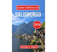 Guida turistica di Salisburgo 2026: Alla scoperta dello splendore barocco, della serenità alpina e delle melodie senza tempo nel cuore culturale dell'Austria