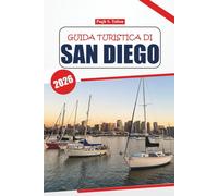 Guida turistica di San Diego 2026: Il tuo manuale definitivo per esplorare le spiagge, i ristoranti, le intuizioni locali, i luoghi imperdibili e la ... città costiera della California meridionale