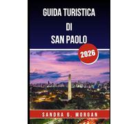 GUIDA TURISTICA DI SAN PAOLO 2026: Scopri la cultura, il cibo, la vita notturna e i tesori nascosti della vivace metropoli brasiliana