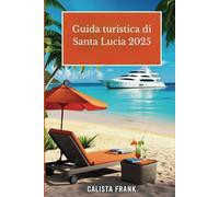 Guida turistica di Santa Lucia 2025: Scopri destinazioni meravigliose, segreti locali e consigli di viaggio essenziali