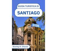 Guida turistica di Santiago 2026: Alla scoperta dell'energia urbana, delle viste sulle montagne e del cuore pulsante della capitale del Cile