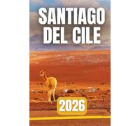 GUIDA TURISTICA DI SANTIAGO DEL CILE 2026