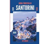 GUIDA TURISTICA DI SANTORINI 2026: Un invito silenzioso nella caldera sotto un cielo infinito