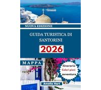 GUIDA TURISTICA DI SANTORINI: La guida turistica definitiva di Santorini: tramonti, spiagge, cibo, hotel, cultura, tesori nascosti ed esperienze indimenticabili sulle isole della Grecia.