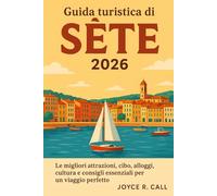Guida turistica di Sète 2026: Le migliori attrazioni, cibo, alloggi, cultura e consigli essenziali per un viaggio perfetto