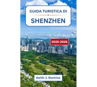 Guida turistica di Shenzhen 2025-2026: Esplorando la vibrante fusione di skyline futuristici, fascino costiero e pulsazione culturale