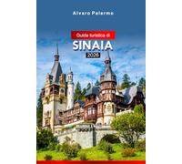 Guida turistica di Sinaia 2026: Esplora la contea di Prahova, la pittoresca città della Romania: attrazioni, cultura, cucina e gemme nascoste con i consigli degli esperti