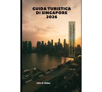 Guida turistica di Singapore 2026: Approfondimenti completi per il viaggiatore moderno a Singapore