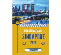 GUIDA TURISTICA DI SINGAPORE 2026: Dove le luci della città diventano sorprese quotidiane