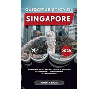 GUIDA TURISTICA DI SINGAPORE 2026: Scoprite le vivaci arti della città, il suo ricco patrimonio e la sua modernità all'avanguardia.
