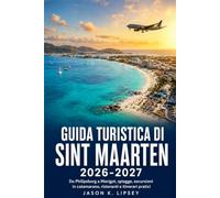 Guida turistica di Sint Maarten 2026-2027: Da Philipsburg a Marigot, spiagge, escursioni in catamarano, ristoranti e itinerari pratici