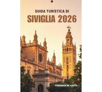 GUIDA TURISTICA DI SIVIGLIA 2026: La tua porta d'accesso al cuore della Spagna meridionale