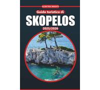 Guida turistica di Skopelos 2025/2026: Scopri la ricca storia dell'isola, le spiagge mozzafiato, la vivace cultura locale, le attrazioni imperdibili e ... del paradiso paesaggistico della Grecia