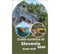 Guida turistica di Slovenia 2026: Esplora le città costiere, i sentieri di montagna e le esperienze gastronomiche locali come un residente