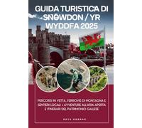 Guida turistica di Snowdon / Yr Wyddfa 2025: Percorsi in vetta, ferrovie di montagna e sentieri locali • Avventure all'aria aperta e itinerari del patrimonio gallese
