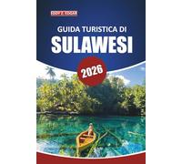 Guida turistica di Sulawesi 2026: Esplorando la cultura, le immersioni, le spiagge, la fauna selvatica e le avventure culinarie dell'Indonesia su un'isola unica